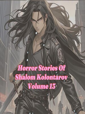 cover image of Horror Stories of Shalom Kolontarov Volume 13